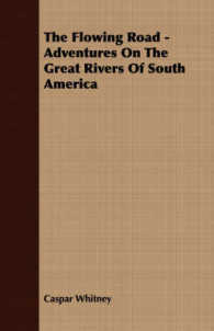 The Flowing Road : Adventures on the Great Rivers of South America