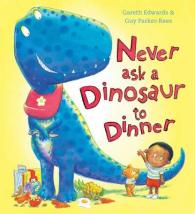 Never Ask a Dinosaur to Dinner -- Paperback / softback