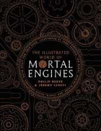 Illustrated World of Mortal Engines (Mortal Engines Quartet) -- Hardback