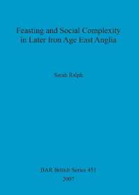 Feasting and Social Complexity in Later Iron Age East Anglia