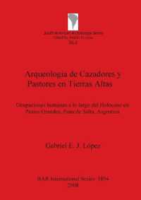 Arqueología de Cazadores y Pastores en Tierras Altas : Ocupaciones humanas a lo largo del Holoceno en Pastos Grandes, Puna de Salta, Argentina