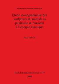 Etude iconographique des sculptures du nord de la péninsule du Yucatán à l'époque classique