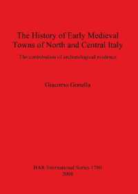 The History of Early Medieval Towns of North and Central Italy : The contribution of archaeological evidence