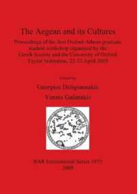 The Aegean and Its Cultures : Proceedings of the first Oxford-Athens graduate student workshop organized by the Greek Society and the University of Oxford Taylor Institution, 22-23 April 2005