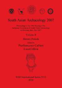 South Asian Archaeology 2007: Proceedings of the 19th Meeting of the European Association of South Asian Archaeology in Ravenna Italy July 2007. Volum : Volume II: Historic Periods