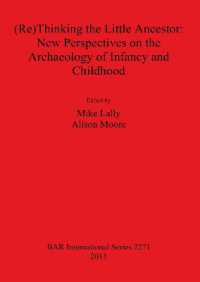(Re)Thinking the Little Ancestor: New Perspectives on the Archaeology of Infancy and Childhood