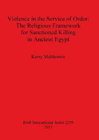 Violence in the Service of Order: the Religious Framework for Sanctioned Killing in Ancient Egypt