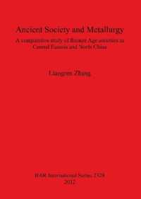 Ancient Society and Metallurgy : A comparative study of Bronze Age societies in Central Eurasia and North China