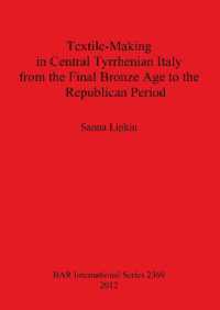 Textile-Making in Central Tyrrhenian Italy from the Final Bronze Age to the Republican Period