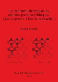 Le traitement thermique des matières premières lithiques : Que se passe-t-il lors de la chauffe