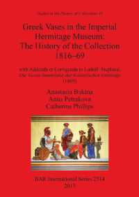 Greek Vases in the Imperial Hermitage Museum: the History of the Collection 1816-69 : with Addenda et Corrigenda to Ludolf Stephani, Die Vasen-Sammlung der Kaiserlichen Ermitage (1869)