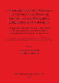 « Somewhere Beyond the Sea » Les îles bretonnes (France): Perspectives archéologiques géographiques et historiques : perspectives archéologiques, géographiques et historiques / an archaeological, geographical and hi