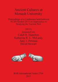 Ancient Cultures at Monash University : Proceedings of a Conference held between 18-20 October 2013 on Approaches to Studying the Ancient Past