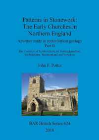 Patterns in Stonework: The Early Churches in Northern England : A further study in ecclesiastical geology Part B: The Counties of Northumberland, Nottinghamshire, Staffordshire, Westmorland and Yorkshire
