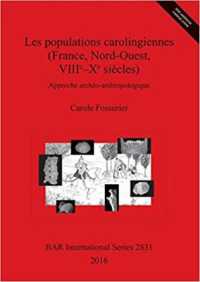 Les populations carolingiennes (France, Nord-Ouest, VIIIe-Xe siècles) : Approche archéo-anthropologique