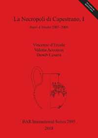 La Necropoli di Capestrano, I : Scavi d'Ercole 2003-2009