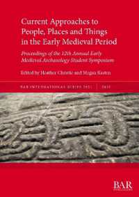 Current Approaches to People, Places and Things in the Early Medieval Period : Proceedings of the 12th Annual Early Medieval Archaeology Student Symposium