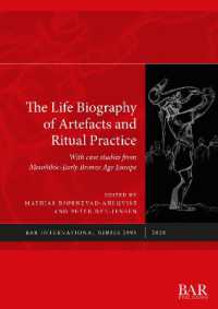 The Life Biography of Artefacts and Ritual Practice : With case studies from Mesolithic-Early Bronze Age Europe