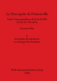 La Nécropole de Frénouville, Part ii: Étude d'une population de la fin du IIIe à la fin du VIIe siècle (BAR International") 〈83〉