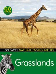 Grasslands (Go Facts: Natural Environments)