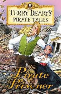 Pirate Tales: The Pirate Prisoner (Terry Deary's Historical Tales)