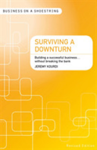 Surviving a Downturn...on a Shoestring : Building a Successful Business... without Breaking the Bank (Business on a Shoestring) （Reprint）