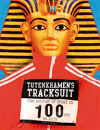 Tutenkhamen's Tracksuit : The History of Sport in 100ish Objects