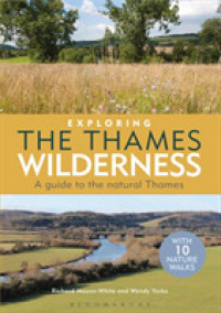 Exploring the Thames Wilderness : A Guide to the Natural Thames