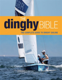 The Dinghy Bible : The Complete Guide to Dinghy Sailing