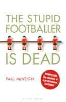 The Stupid Footballer Is Dead : Insights into the Mindset of a Professional Footballer
