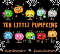 Ten Little Pumpkins : The perfect picture book for Halloween (Ten Little)