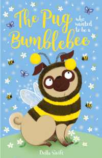 The Pug who wanted to be a Bumblebee (The Pug Who Wanted to...)