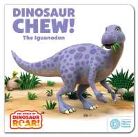 The World of Dinosaur Roar!: Dinosaur Chew! the Iguanodon (The World of Dinosaur Roar!) （Board Book）