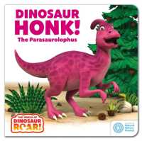 The World of Dinosaur Roar!: Dinosaur Honk! the Parasaurolophus (The World of Dinosaur Roar!) （Board Book）