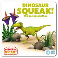 The World of Dinosaur Roar!: Dinosaur Squeak! the Compsognathus (The World of Dinosaur Roar!) （Board Book）
