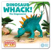 The World of Dinosaur Roar!: Dinosaur Whack! the Stegosaurus: Book 7 (The World of Dinosaur Roar!) （Board Book）