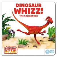 The World of Dinosaur Roar!: Dinosaur Whizz! the Coelophysis (The World of Dinosaur Roar!) （Board Book）