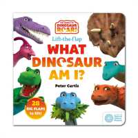 The World of Dinosaur Roar!: What Dinosaur Am I? : A Lift-the-Flap Book (The World of Dinosaur Roar!) （Board Book）
