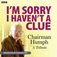 I'm Sorry I Haven't a Clue : Chairman Humph: a Tribute (I'm Sorry I Haven't a Clue) （Unabridged）