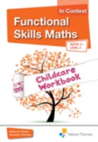 Functional Skills Maths in Context Childcare - Entry 3, Level 2 (Functional Skills English in Context) （Workbook）