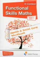 Functional Skills Maths in Context Health & Social Care - Entry 3, Level 2 : Entry 3 Level 2 (Functional Skills English in Context) （Workbook）
