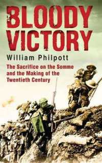 Bloody Victory : The Sacrifice on the Somme and the Making of the Twentieth Century -- Hardback