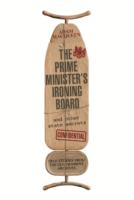 The Prime Minister's Ironing Board and Other State Secrets : True Stories from the Government Archives