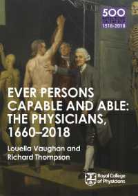 The Physicians 1660-2018: Ever Persons Capable and Able (500 Reflections on the Rcp, 1518-2018)