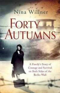 Forty Autumns : A family's story of courage and survival on both sides of the Berlin Wall -- Paperback