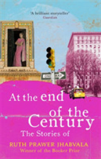 At the End of the Century : The Stories of Ruth Prawer Jhabvala （1ST）