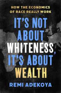 It's Not about Whiteness, It's about Wealth : How the Economics of Race Really Work