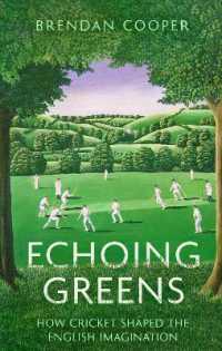 Echoing Greens : How Cricket Shaped the English Imagination