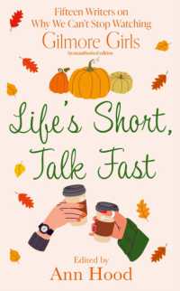Life's Short, Talk Fast : 15 Writers on Why We Can't Stop Watching Gilmore Girls