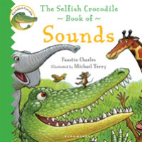 The Selfish Crocodile Book of Sounds (The Selfish Crocodile) （BRDBK）